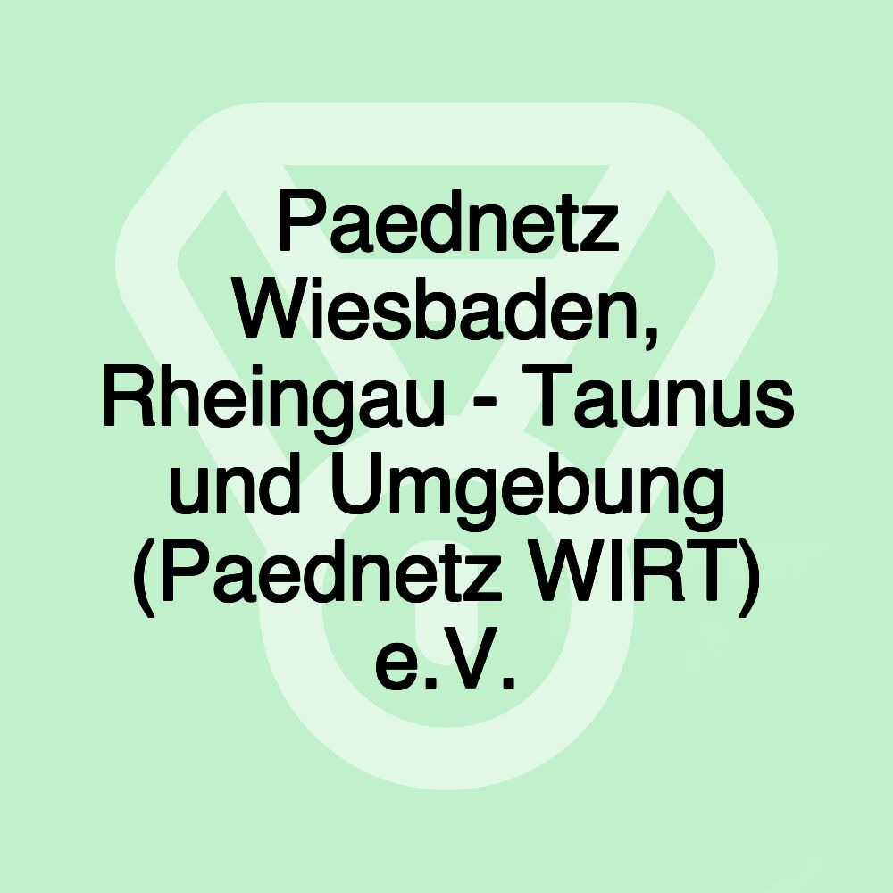 Paednetz Wiesbaden, Rheingau - Taunus und Umgebung (Paednetz WIRT) e.V.