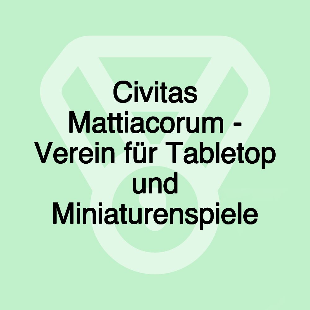 Civitas Mattiacorum - Verein für Tabletop und Miniaturenspiele