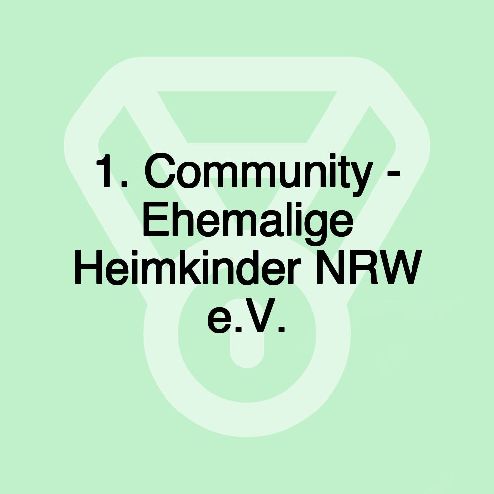 1. Community - Ehemalige Heimkinder NRW e.V.