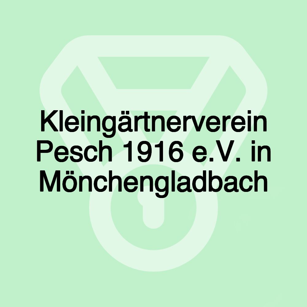 Kleingärtnerverein Pesch 1916 e.V. in Mönchengladbach