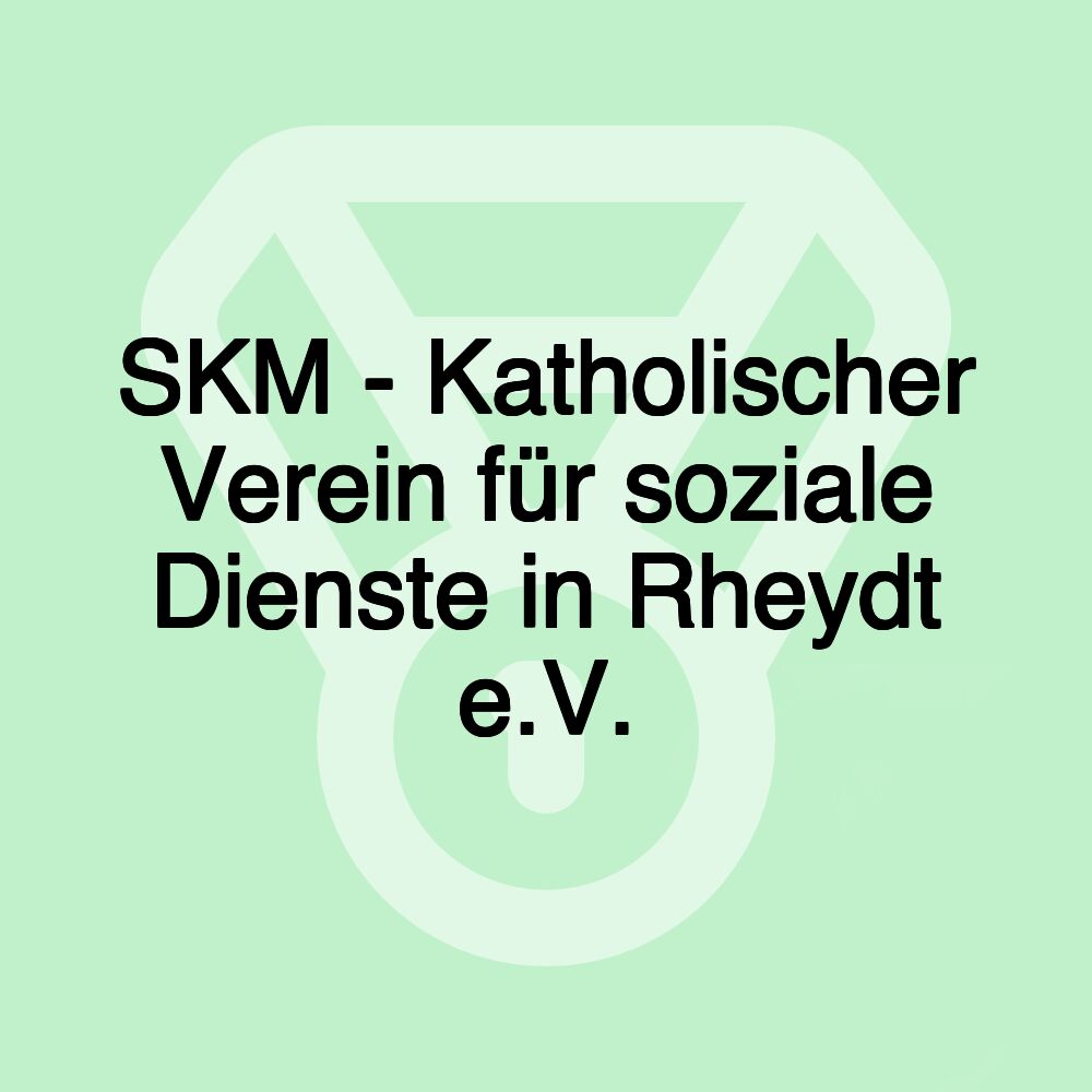 SKM - Katholischer Verein für soziale Dienste in Rheydt e.V.