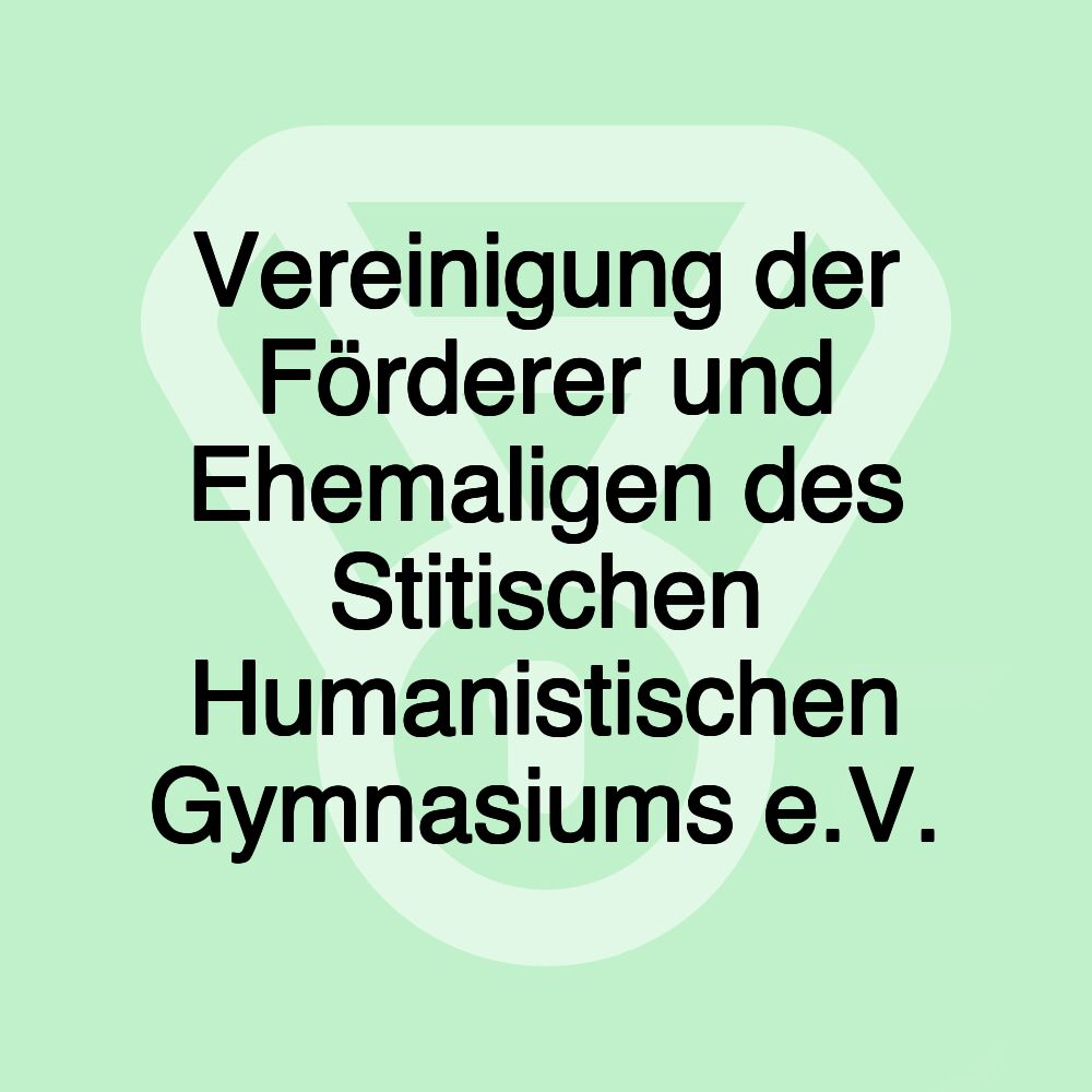 Vereinigung der Förderer und Ehemaligen des Stitischen Humanistischen Gymnasiums e.V.