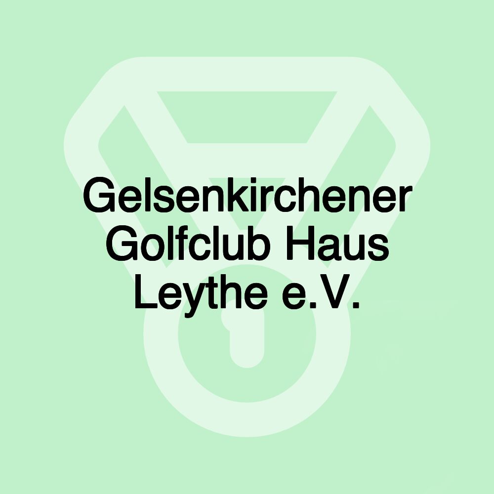 Gelsenkirchener Golfclub Haus Leythe e.V.