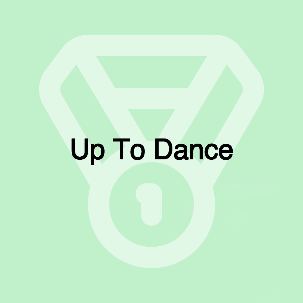 Up To Dance