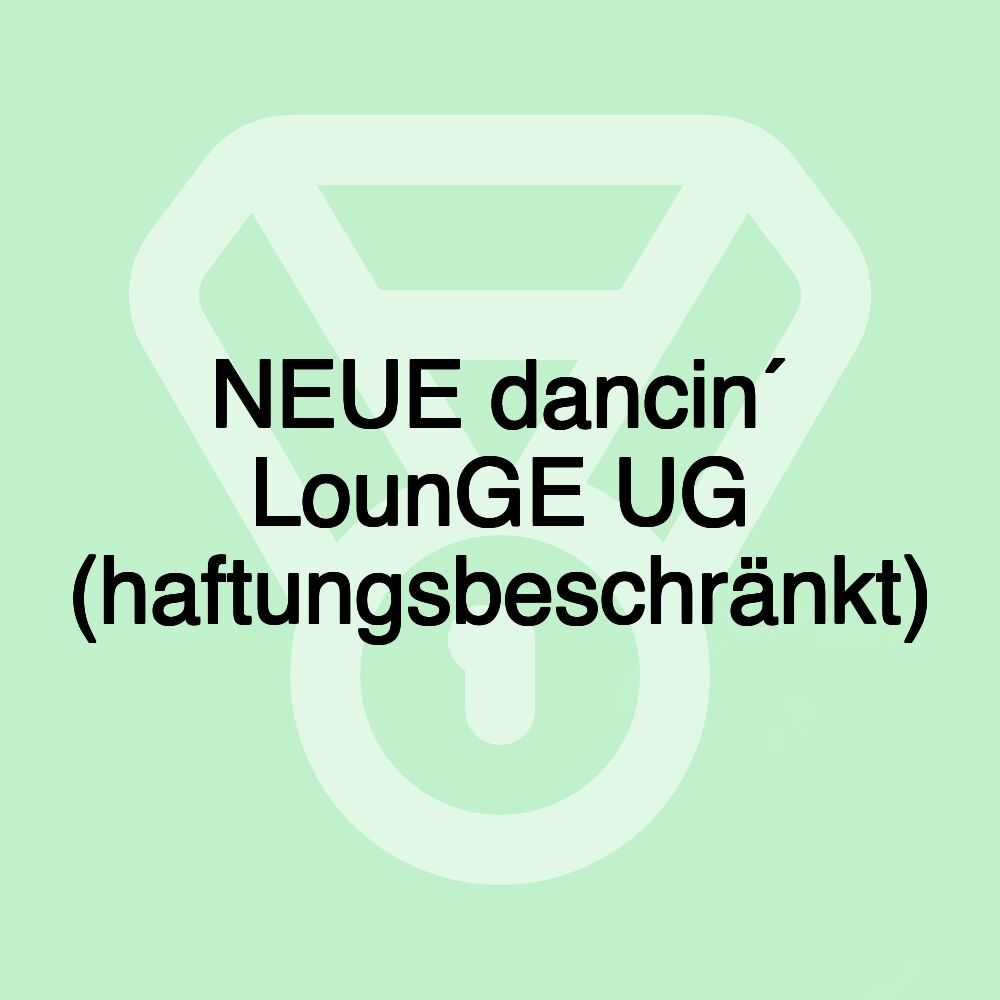 NEUE dancin´ LounGE UG (haftungsbeschränkt)