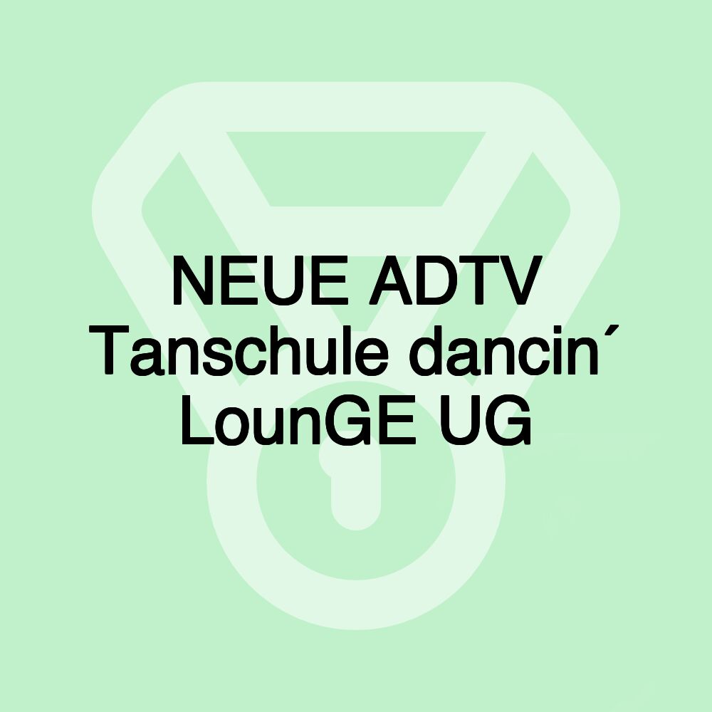 NEUE ADTV Tanschule dancin´ LounGE UG