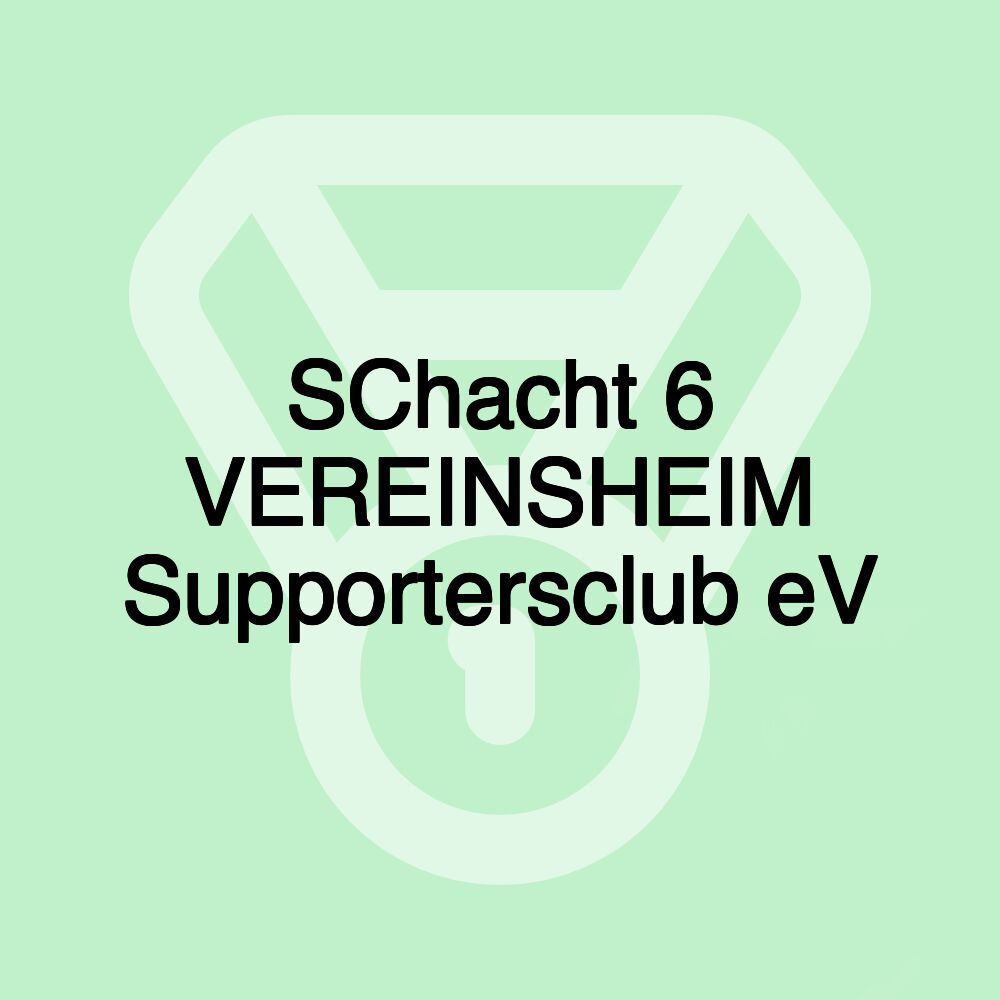 SChacht 6 VEREINSHEIM Supportersclub eV