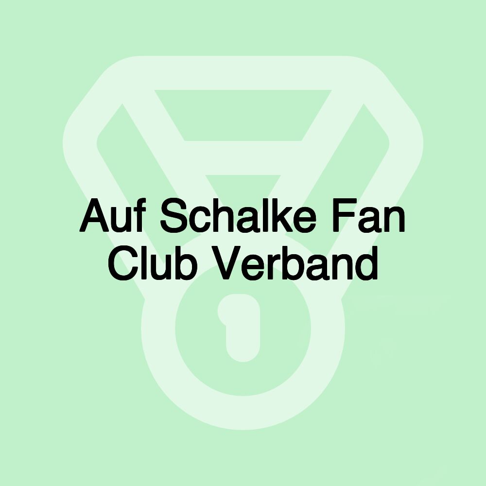 Auf Schalke Fan Club Verband