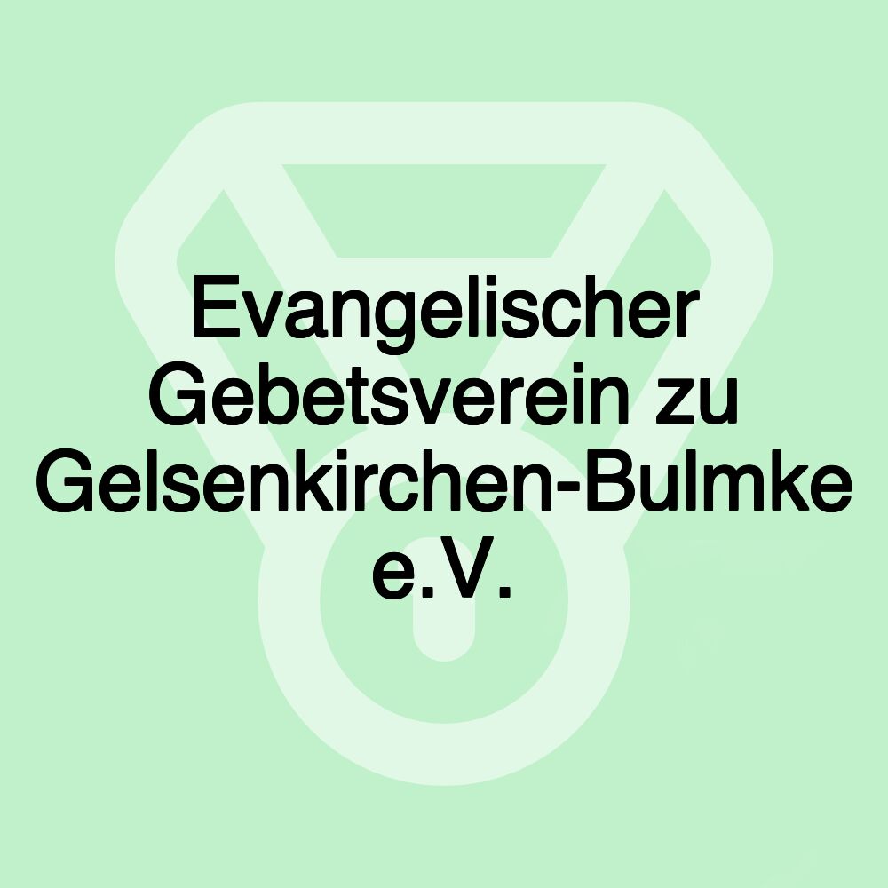 Evangelischer Gebetsverein zu Gelsenkirchen-Bulmke e.V.