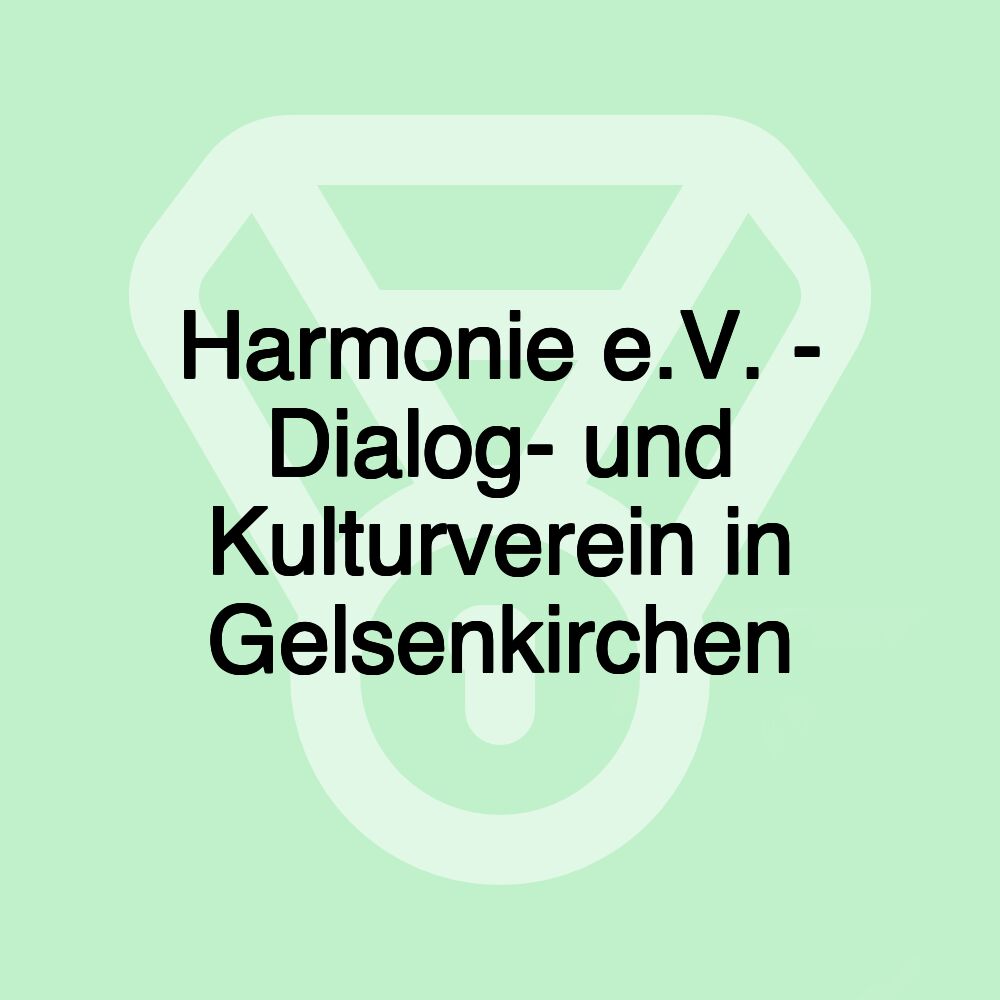 Harmonie e.V. - Dialog- und Kulturverein in Gelsenkirchen