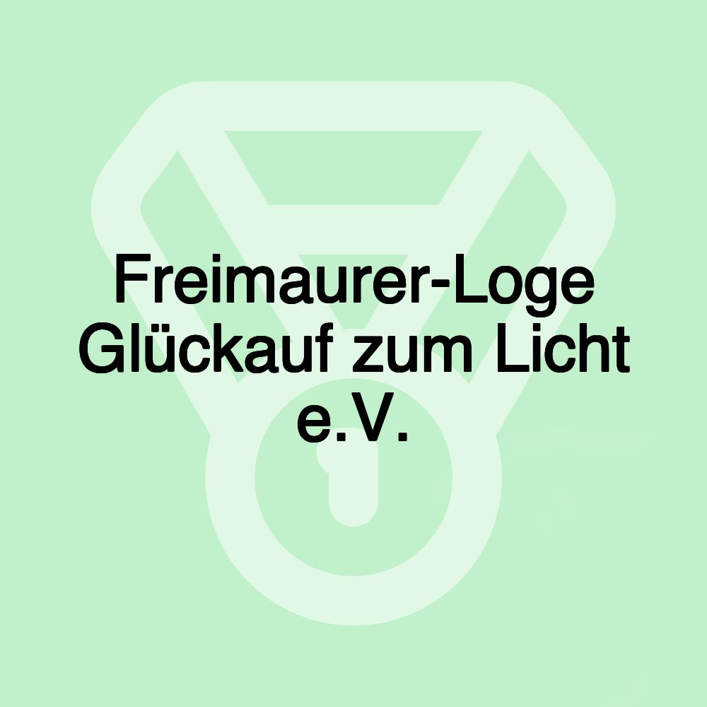 Freimaurer-Loge Glückauf zum Licht e.V.