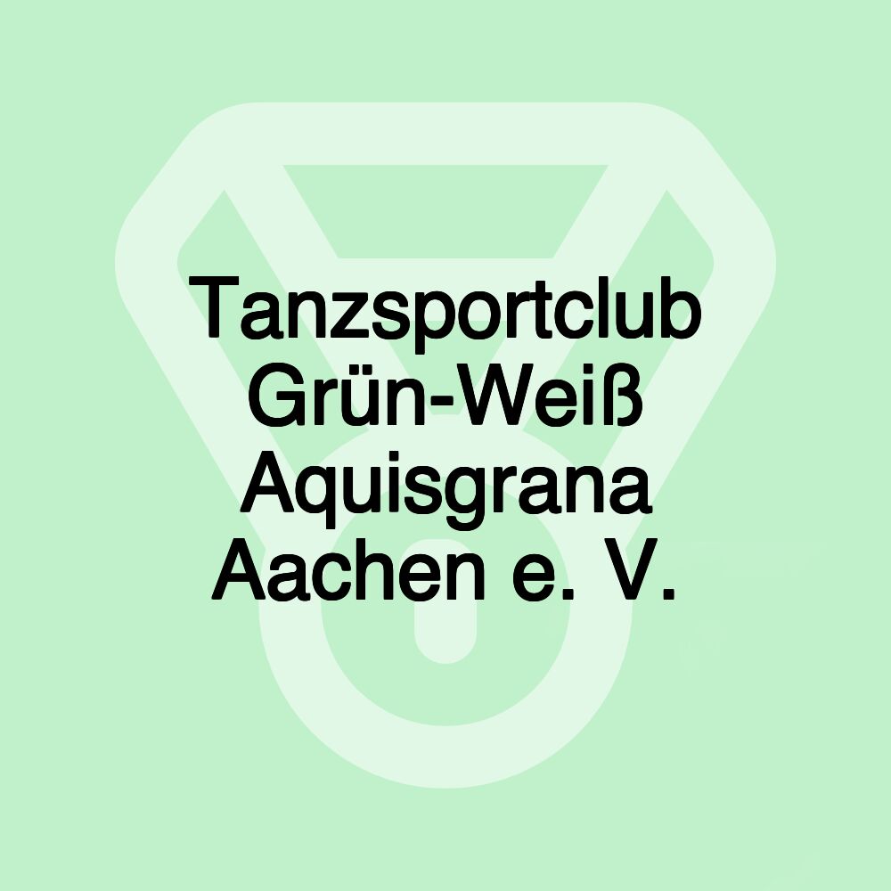 Tanzsportclub Grün-Weiß Aquisgrana Aachen e. V.