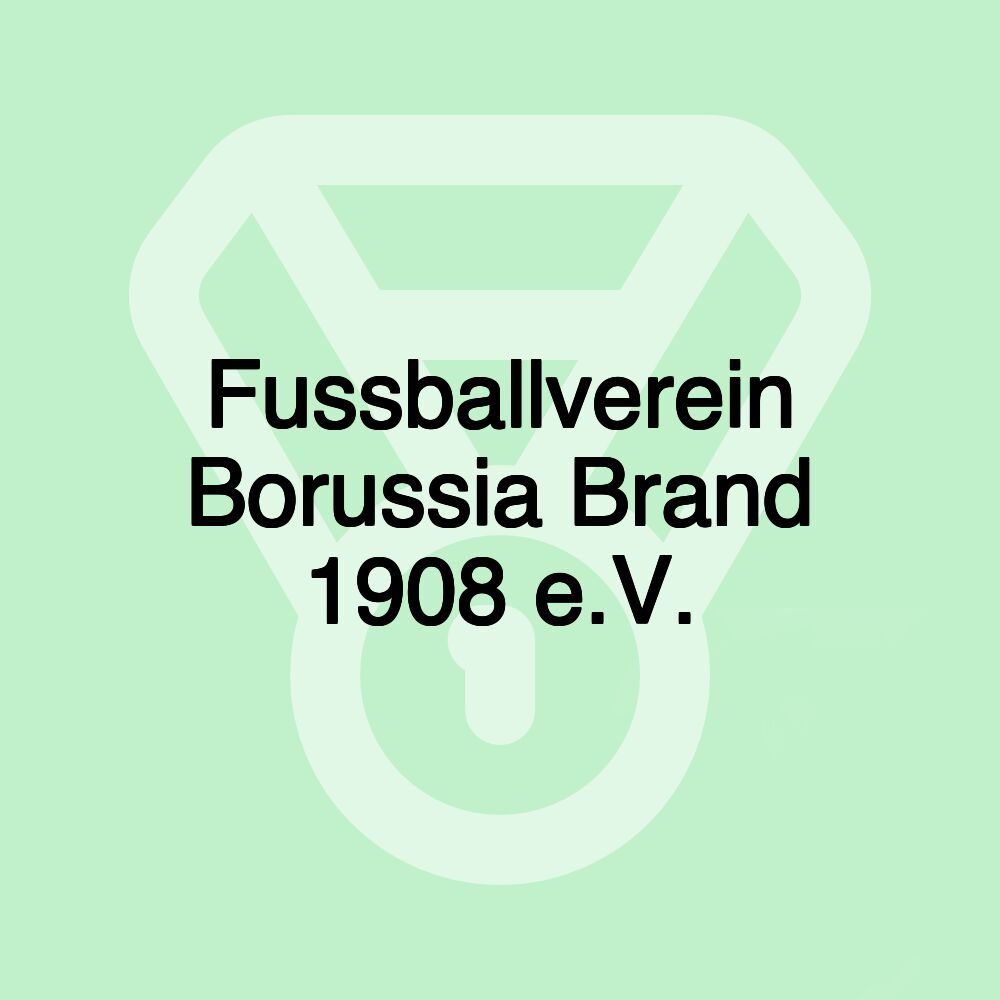 Fussballverein Borussia Brand 1908 e.V.