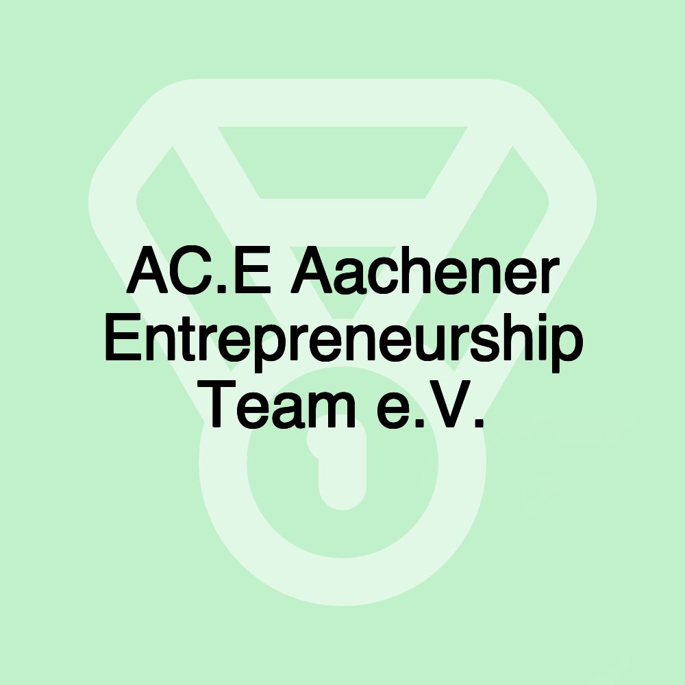 AC.E Aachener Entrepreneurship Team e.V.