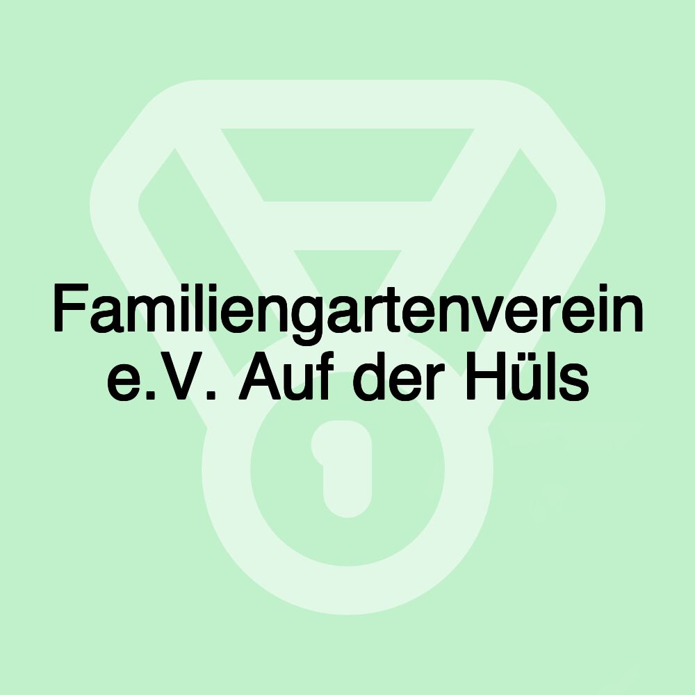 Familiengartenverein e.V. Auf der Hüls