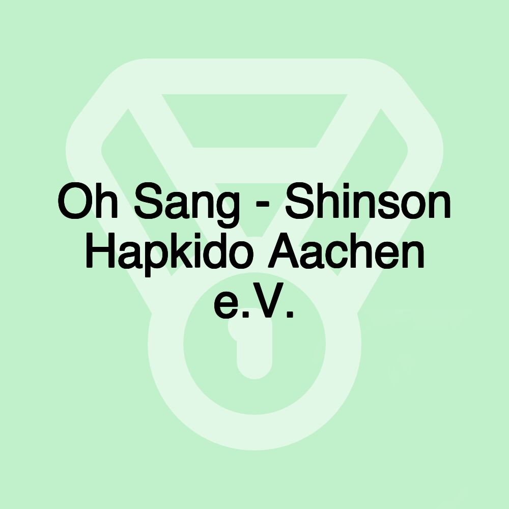 Oh Sang - Shinson Hapkido Aachen e.V.