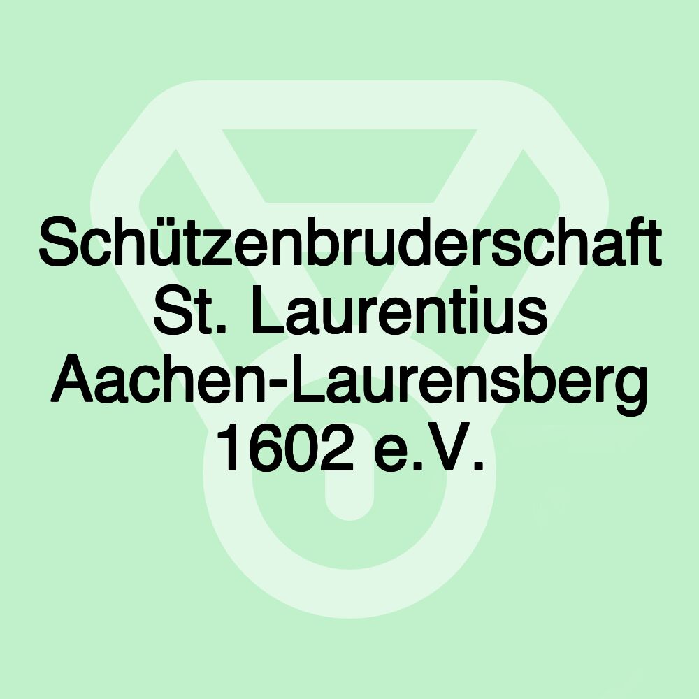 Schützenbruderschaft St. Laurentius Aachen-Laurensberg 1602 e.V.