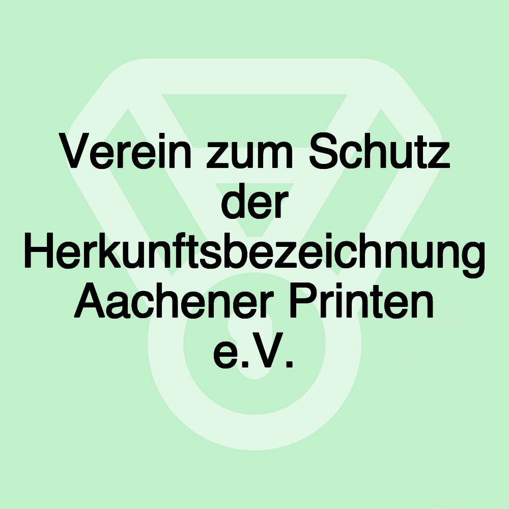 Verein zum Schutz der Herkunftsbezeichnung Aachener Printen e.V.