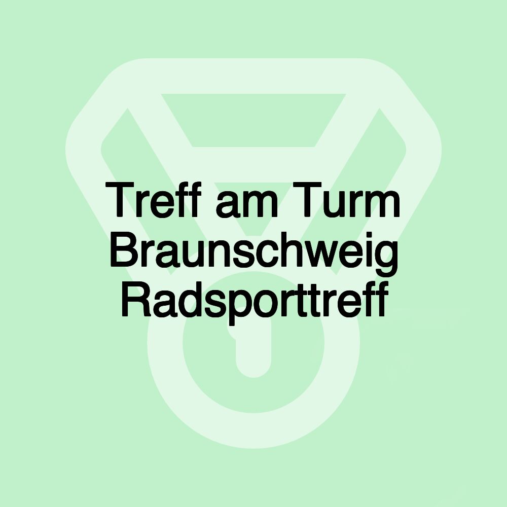 Treff am Turm Braunschweig Radsporttreff