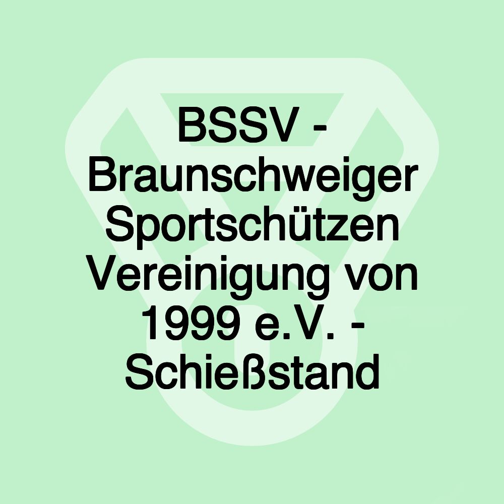 BSSV - Braunschweiger Sportschützen Vereinigung von 1999 e.V. - Schießstand