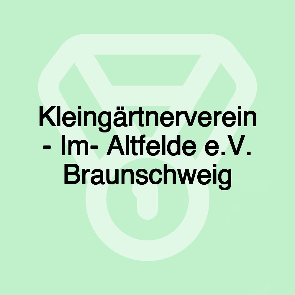 Kleingärtnerverein - Im- Altfelde e.V. Braunschweig