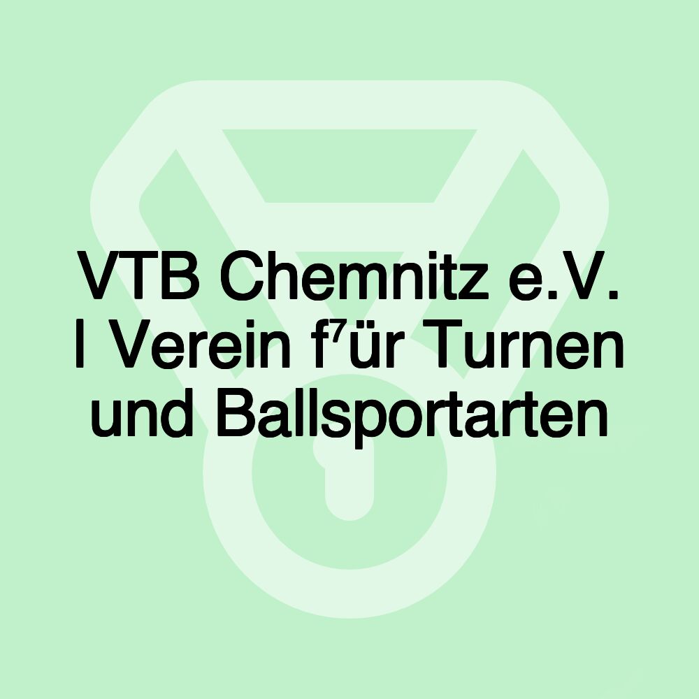 VTB Chemnitz e.V. | Verein für Turnen und Ballsportarten