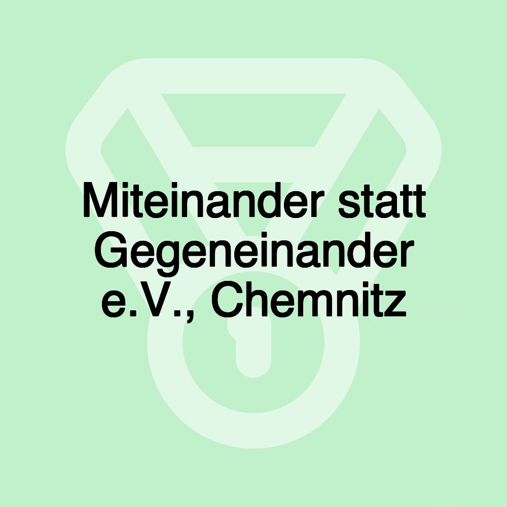 Miteinander statt Gegeneinander e.V., Chemnitz