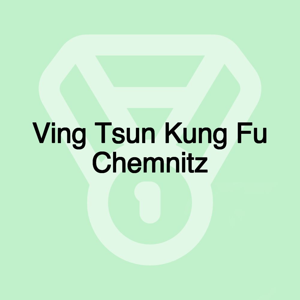 Ving Tsun Kung Fu Chemnitz