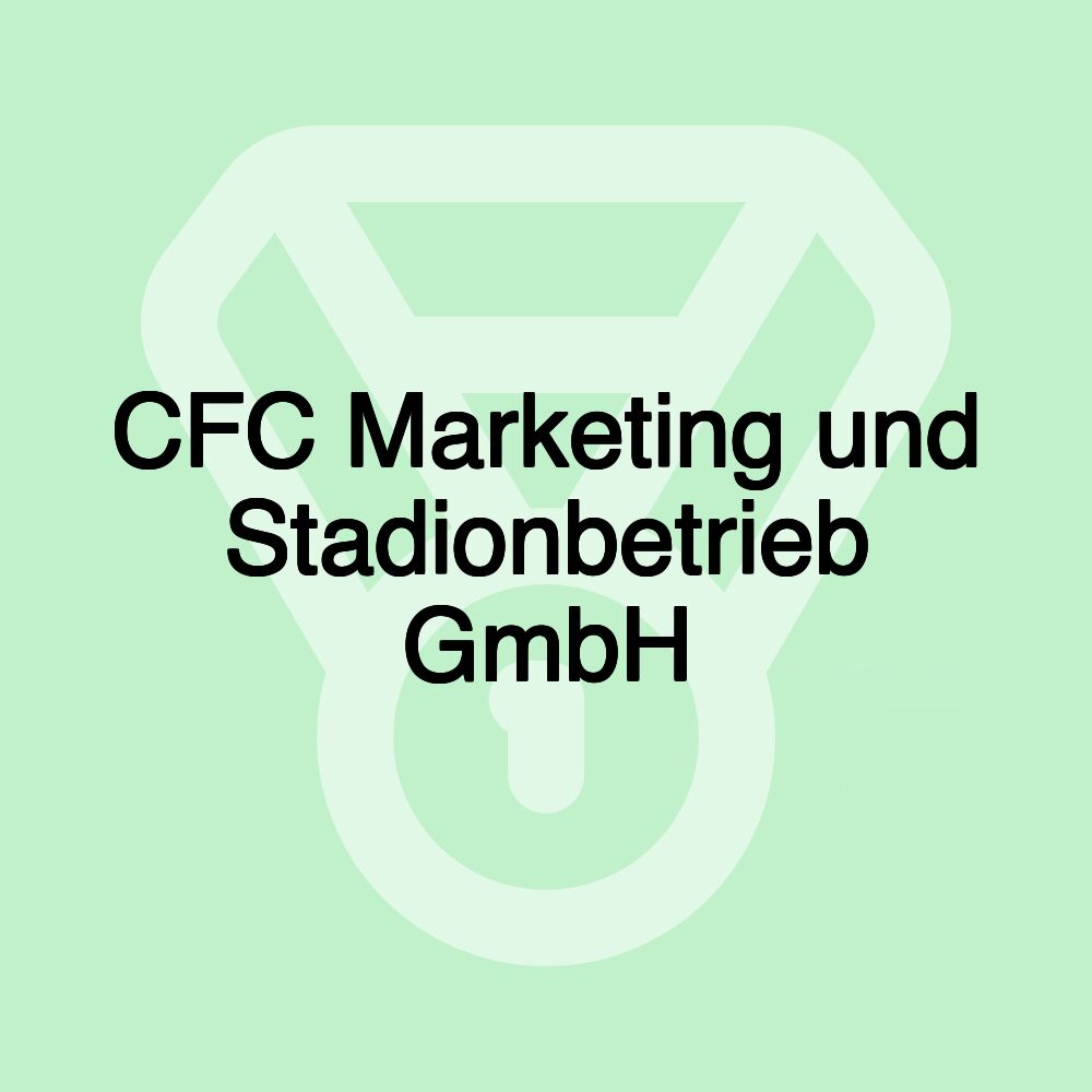 CFC Marketing und Stadionbetrieb GmbH