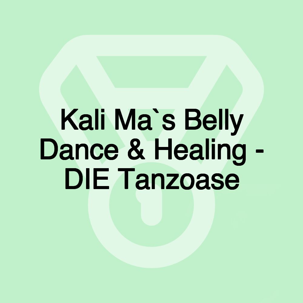 Kali Ma`s Belly Dance & Healing - DIE Tanzoase