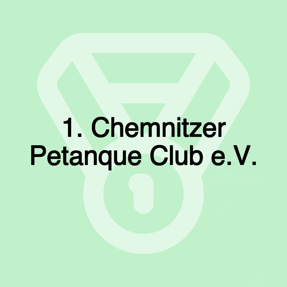 1. Chemnitzer Petanque Club e.V.