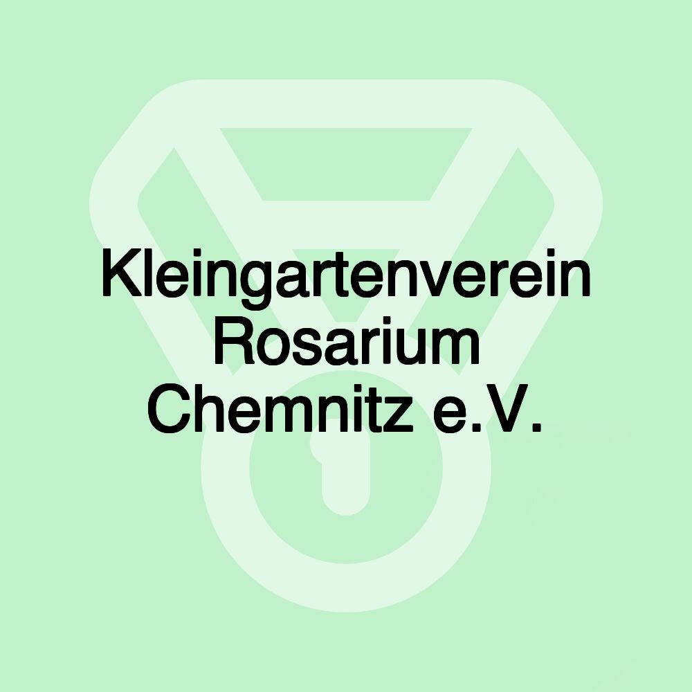 Kleingartenverein Rosarium Chemnitz e.V.