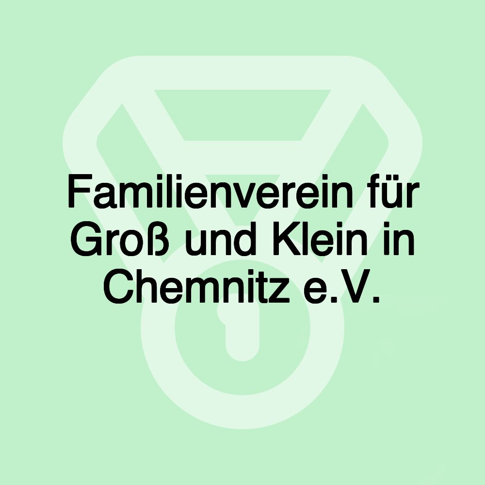 Familienverein für Groß und Klein in Chemnitz e.V.