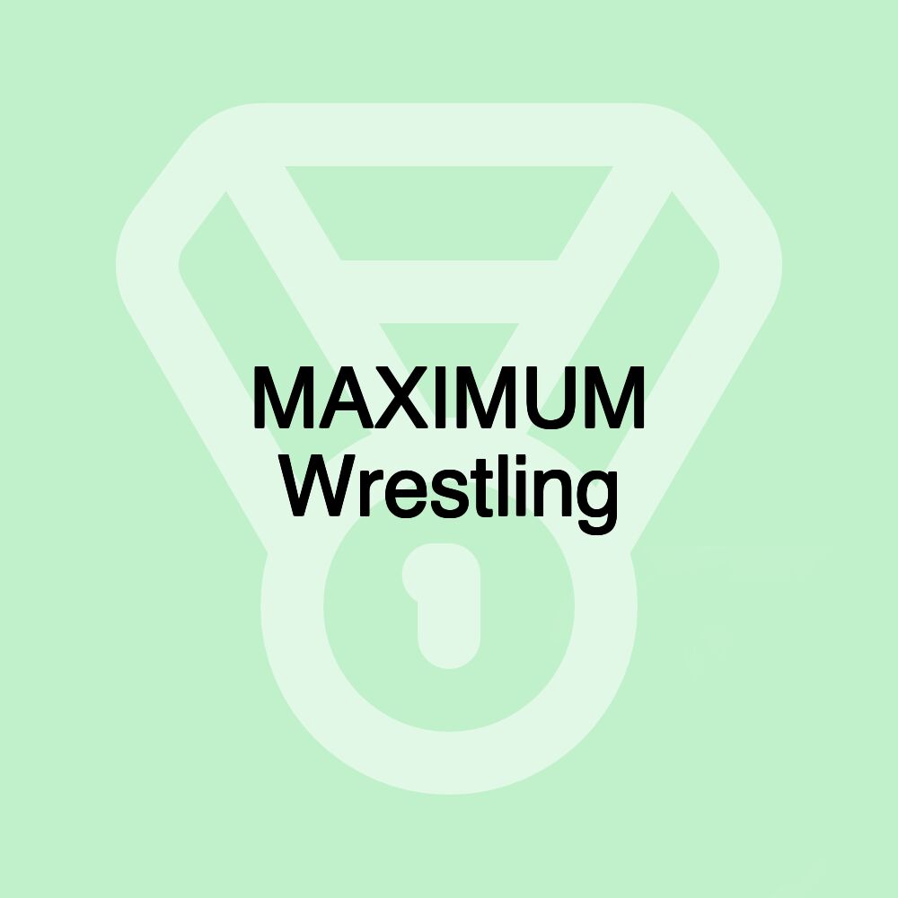 MAXIMUM Wrestling