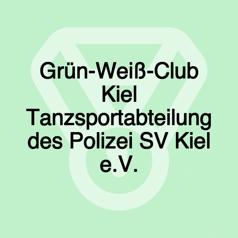 Grün-Weiß-Club Kiel Tanzsportabteilung des Polizei SV Kiel e.V.