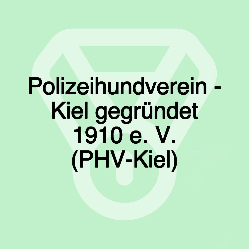 Polizeihundverein - Kiel gegründet 1910 e. V. (PHV-Kiel)