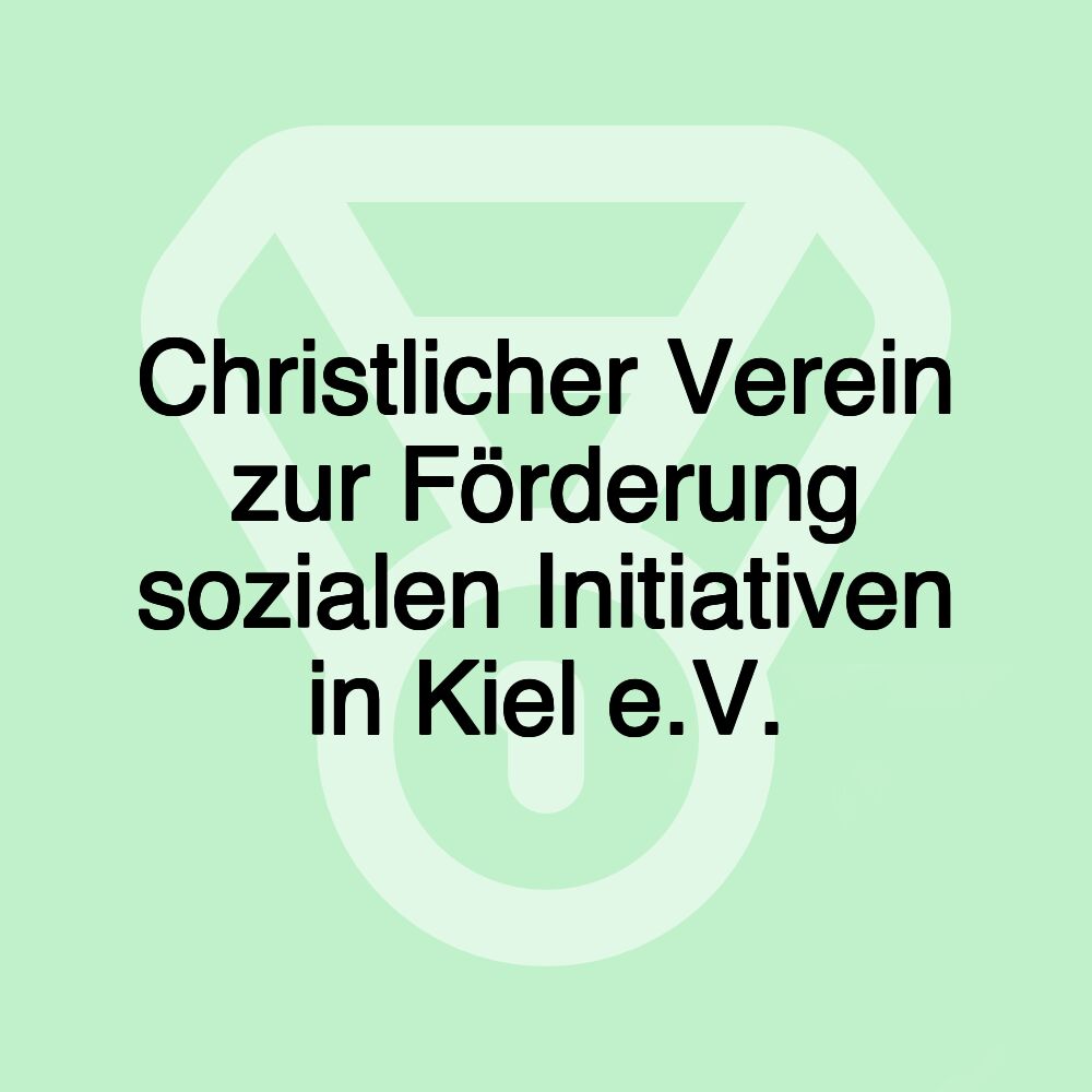 Christlicher Verein zur Förderung sozialen Initiativen in Kiel e.V.