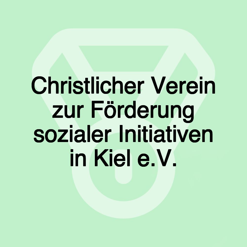 Christlicher Verein zur Förderung sozialer Initiativen in Kiel e.V.