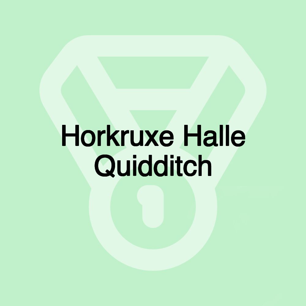 Horkruxe Halle Quidditch