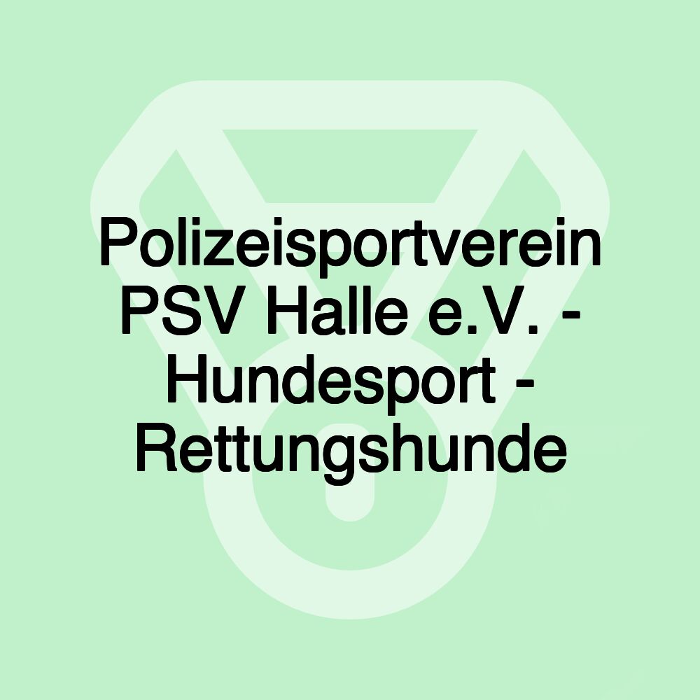 Polizeisportverein PSV Halle e.V. - Hundesport - Rettungshunde