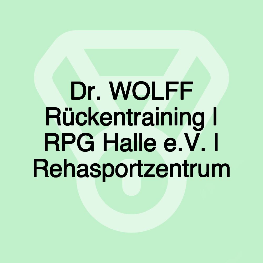 Dr. WOLFF Rückentraining | RPG Halle e.V. | Rehasportzentrum