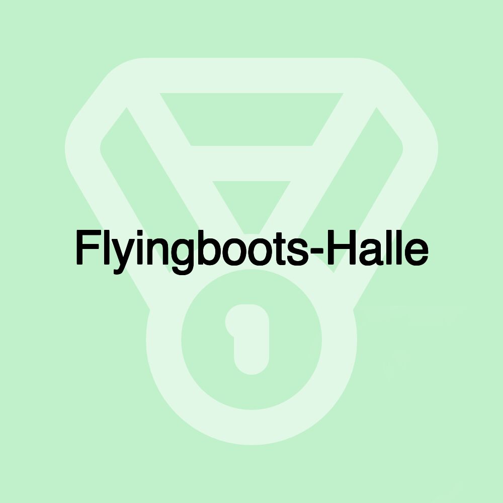 Flyingboots-Halle