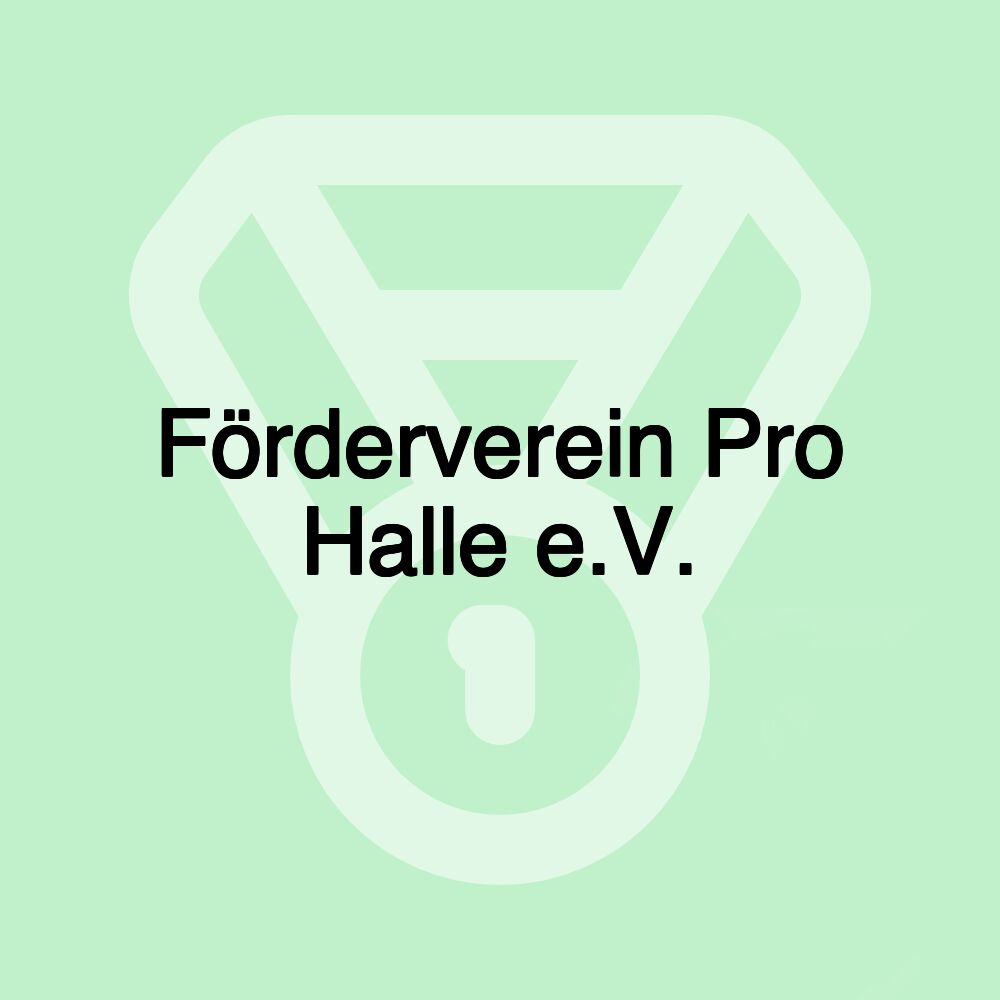 Förderverein Pro Halle e.V.