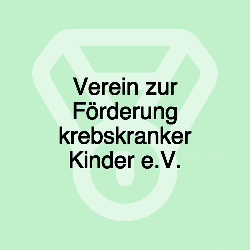 Verein zur Förderung krebskranker Kinder e.V.