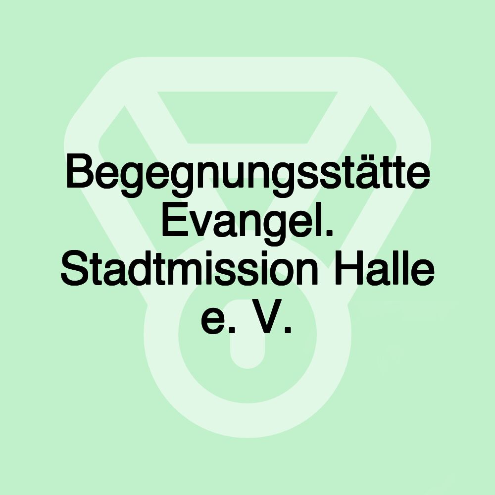 Begegnungsstätte Evangel. Stadtmission Halle e. V.