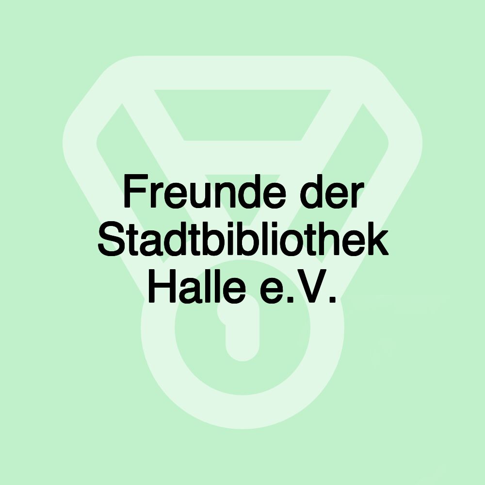 Freunde der Stadtbibliothek Halle e.V.