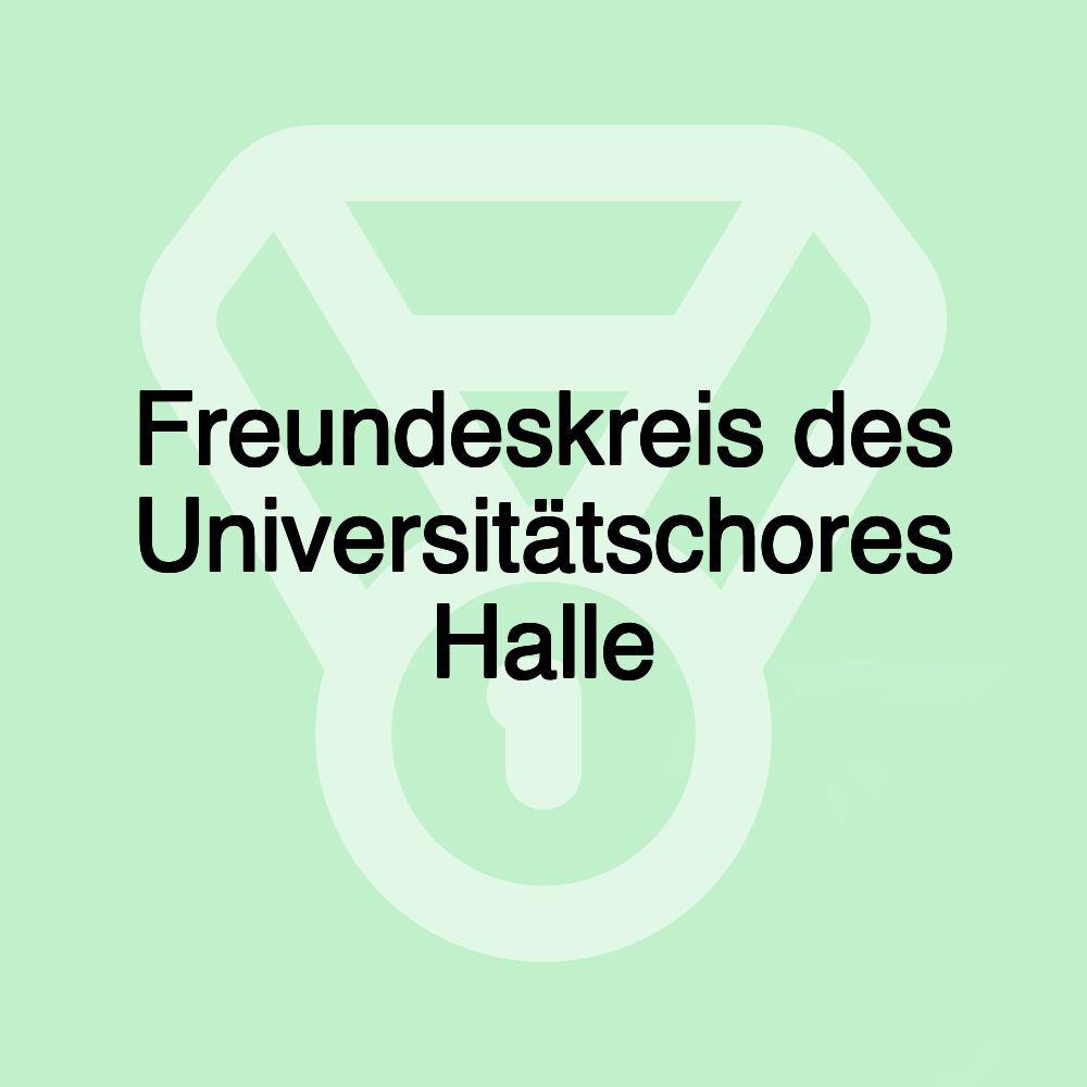 Freundeskreis des Universitätschores Halle