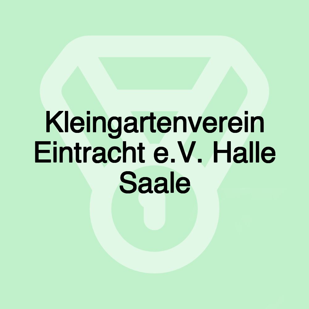 Kleingartenverein Eintracht e.V. Halle Saale