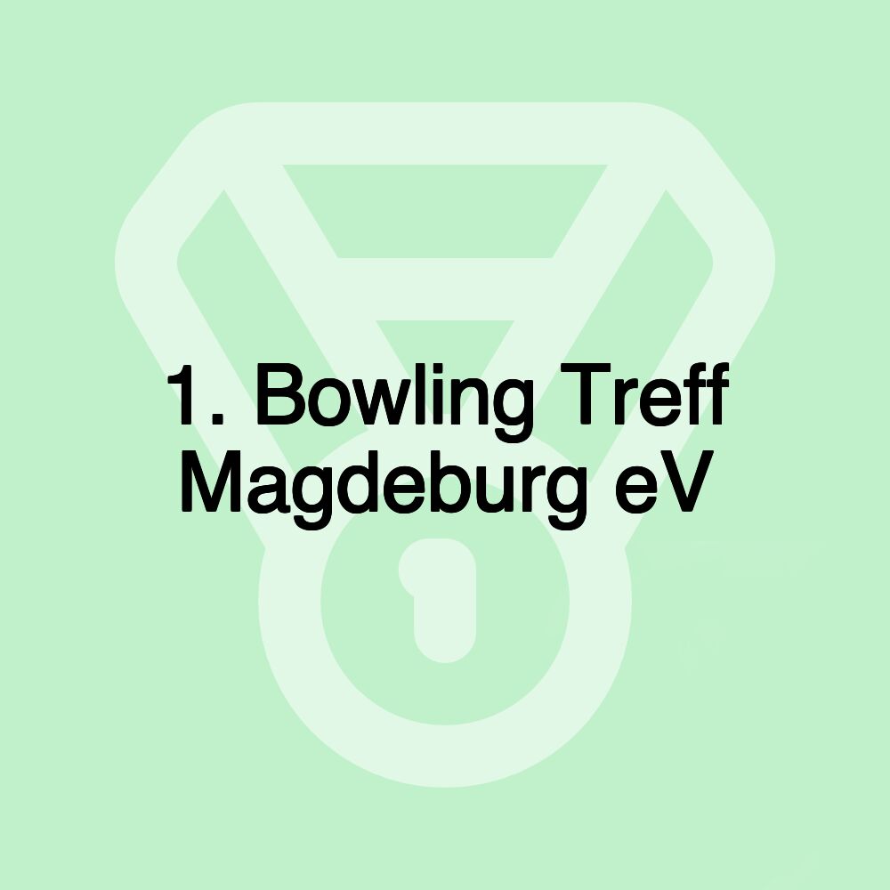 1. Bowling Treff Magdeburg eV