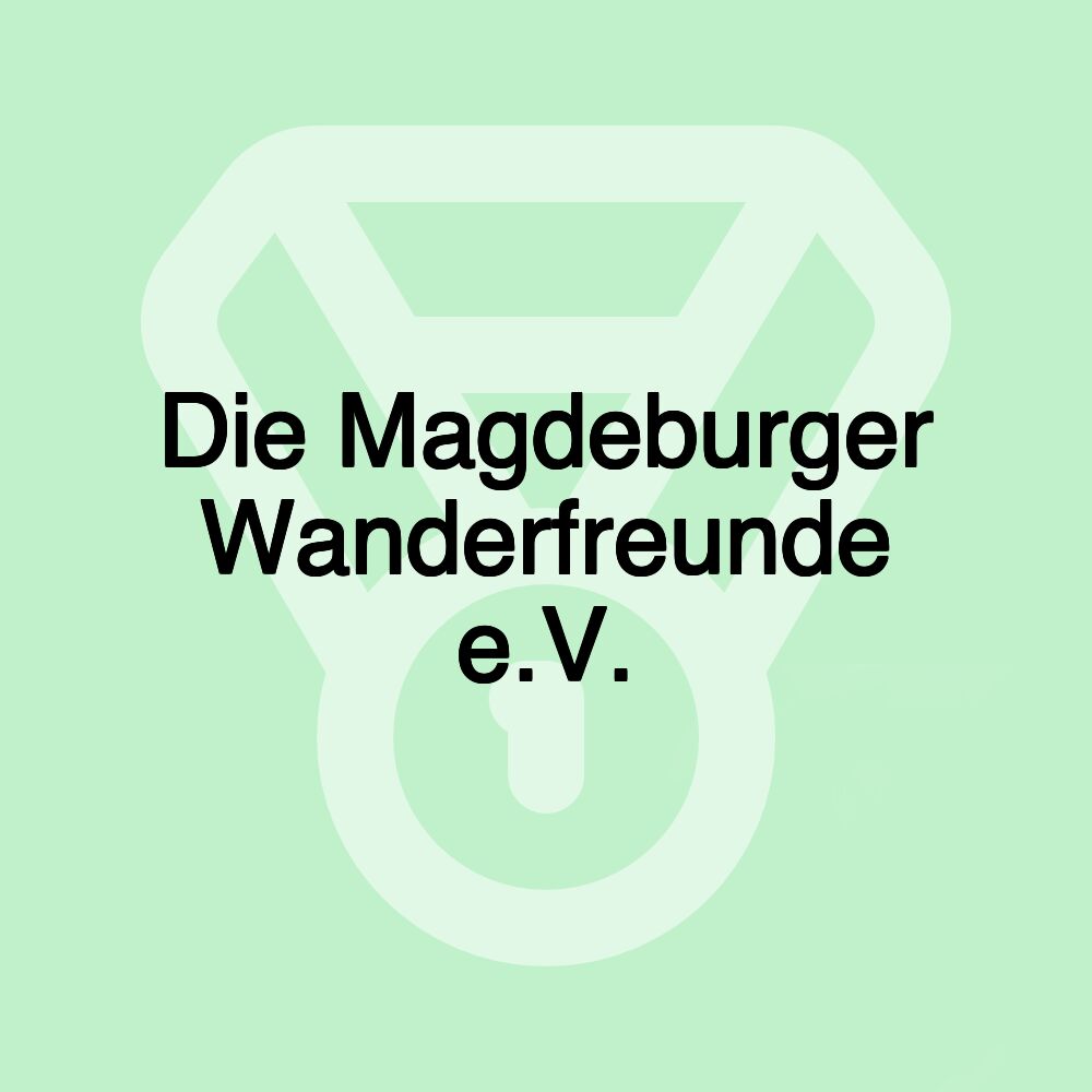 Die Magdeburger Wanderfreunde e.V.